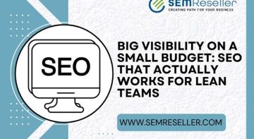 Big Visibility on a Small Budget: SEO That Actually Works for Lean Teams